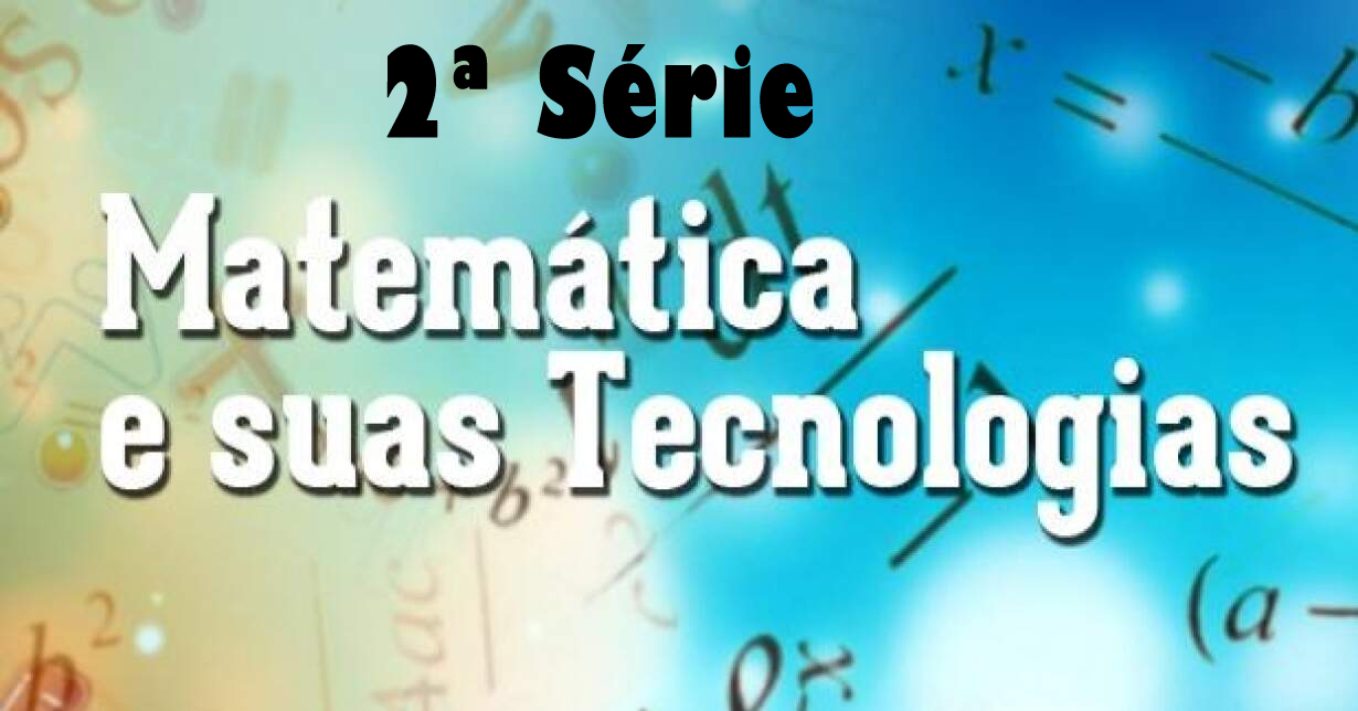 MATEMÁTICA E SUAS TECNOLOGIAS - 2ª Série
